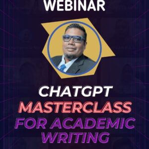 ChatGPT Masterclass For Academic Writing Webinar (Recording)